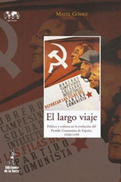 El largo viaje : política y cultura en la evolución del Partido Comunista de España, 1920-1939 - Gómez, Mayte