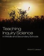 Teaching Inquiry Science in Middle and Secondary Schools - Lawson, Anton E