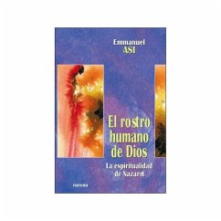 El rostro humano de Jesús : la espiritualidad de Nazaret - Asi, Emmanuel