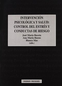 Intervención psicológica y salud : control del estrés y conductas de riesgo - Buceta, José María; Mas, Blanca; Bueno Palomino, Ana María