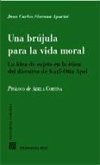 Una brújula para la vida moral : la idea de sujeto en la ética del discurso de Karl-Otto Apel