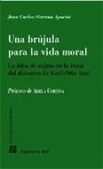 Una brújula para la vida moral : la idea de sujeto en la ética del discurso de Karl-Otto Apel - Ciurana Aparisi, Juan Carlos