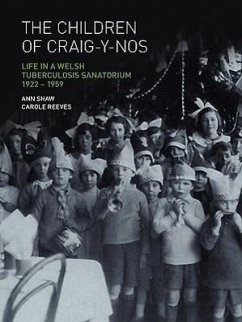 The Children of Craig-Y-Nos: Life in a Welsh Tuberculosis Sanatorium, 1922-1959 - Shaw, Anne; Reeves, Carole