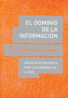 El Dominio de la Información: Una Guía Estratégica Para La Economía de la Red - Shapiro, Carl