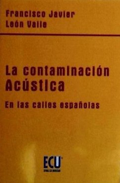 La contaminación acústica en las calles españolas - León Valle, Francisco Javier