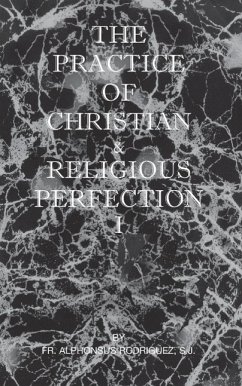 The Practice of Christian and Religious Perfection Vol I - Rodriguez, Sj Fr Alphonsus