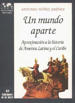 Un mundo aparte : Aproximación a la historia de América Latina y el Caribe - Núñez Jiménez, Antonio