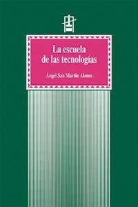 La escuela de las tecnologías - San Martín Alonso, Ángel