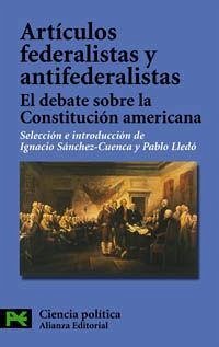 Artículos federalistas : el debate sobre la constitución americana - Sánchez-Cuesta, Ignacio; Lledó Callejón, Pablo; Sánchez-Cuenca Rodríguez, Ignacio