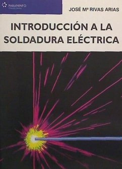 Introducción a la soldadura eléctrica - Rivas Arias, José María