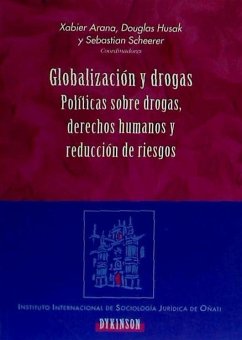 Globalización y drogas : políticas sobre drogas, derechos humanos y reducción de riesgos - Arana Berastegui, Xabier; Husak, Douglas; Scheerer, Sebastian