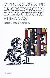 Metodología de la observación en las Ciencias Humanas - Anguera, Maria Teresa