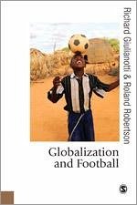 Globalization and Football - Giulianotti, Richard; Robertson, Roland