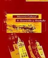 Itinerario cultural de almorávides y almohades : Magreb y Península Ibérica - Almagro Gorbea, Antonio; Triki, Hamid; Viguera, María Jesús
