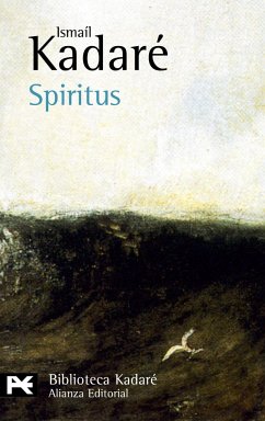 Spiritus : novela con caos, revelación y vestigios - Kadare, Ismail