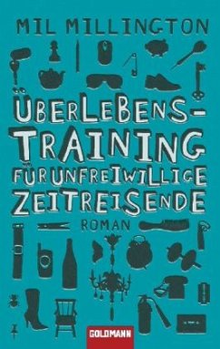 Überlebenstraining für unfreiwillige Zeitreisende - Millington, Mil