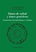 Datos de salud y datos genéticos : su protección en la Unión Europea en España - Abellán, Fernando . . . [et al.; Sánchez Caro, Javier . . . [et al.
