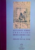 Estudios sobre urbanismo iberoamericano siglos XVI al XVIII