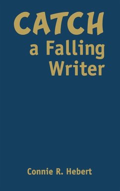 Catch a Falling Writer - Hebert, Connie R.