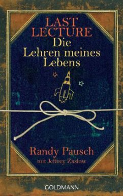 Last Lecture - Die Lehren meines Lebens - Pausch, Randy