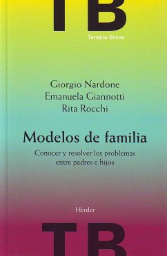 Modelos de familia : conocer y resolver los problemas entre padres e hijos - Nardone, Giorgio; Giannotti, Emmanuela; Rocchi, Rita; Bargalló Chaves, Jordi