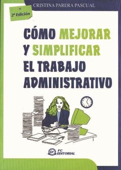 Cómo mejorar y simplificar el trabajo administrativo - Parera Pascual, Cristina