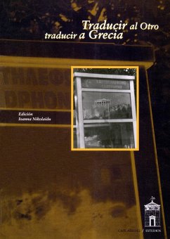 Traducir al otro, traducir a Grecia - Fernández González, Vicente; López Villalba, María; Zaro Vera, Juan Jesús