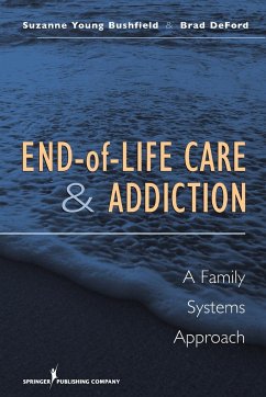 End-of-Life Care and Addiction - Bushfield, Suzanne MSW; DeFord, Brad M Div