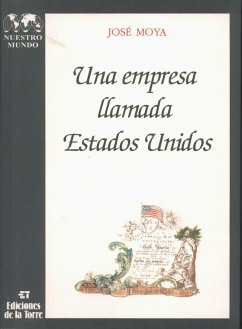 Una empresa llamada Estados Unidos - Moya, José