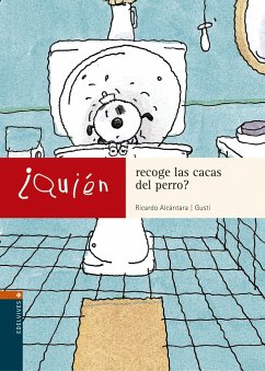 ¿Quién recoge las cacas del perro? - Alcántara, Ricardo; Gusti