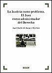 La justicia como problema. El juez como administrador del derecho - Martín del Burgo y Merchán, Ángel