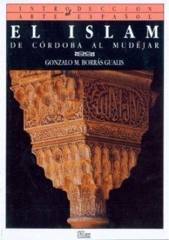 El islam : de Córdoba al mudéjar - Borrás Gualis, Gonzalo M. . . . [et al.; Bendala Galán, Manuel