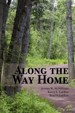 Along the Way Home - McWilliams, Jeremy W.; Laidlaw, Karen L.; Laidlaw, Brad S.
