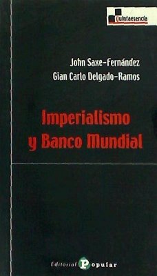 Imperialismo y Banco Mundial - Delgado-Ramos, Gian Carlo; Saxe-Fernández, John