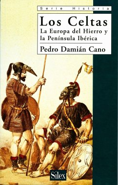 Los Celtas : la Europa del hierro y la Península Ibérica - Cano Borrego, Pedro Damián