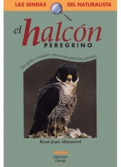 El halcón peregrino : descripción, costumbres, observación, protección, mitología-- - Monneret, René-Jean