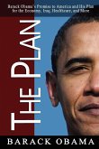 The Plan: Barack Obama's Promise to America and His Plan for the Economy, Iraq, Healthcare, and More
