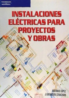 Instalaciones eléctricas para proyectos y obras - López López, Antonio; Guerrero-Strachan Carrillo, Jesús