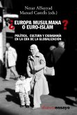 ¿Europa musulmana o euro-islam? : política, cultura y ciudadanía en la era de la globalización
