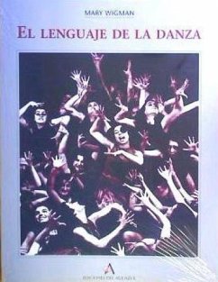 El lenguaje de la danza - Wigman, Mary