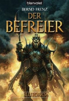 Der Befreier / Blutorks Bd.3 - Frenz, Bernd
