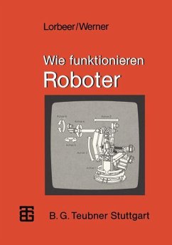 Wie funktionieren Roboter - Lorbeer, Werner; Werner, Dieter