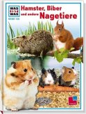 Hamster, Biber und andere Nagetiere / Was ist was Bd.128