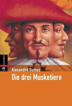 Die drei Musketiere / cbj Klassiker Bd.15 - Dumas, Alexandre, der Ältere