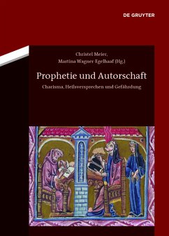 Prophetie und Autorschaft Charisma, Heilsversprechen und Gefährdung - Meier, Christel und Martina Wagner-Egelhaaf