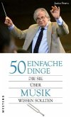 50 einfache Dinge, die Sie über Musik wissen sollten 50 einfache Dinge, die Sie über Musik wissen sollten