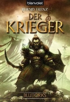Der Krieger / Blutorks Bd.1 - Frenz, Bernd