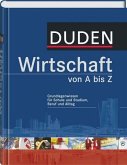 Duden Wirtschaft von A bis Z - Grundlagenwissen für Schule und Studium, Beruf und Alltag