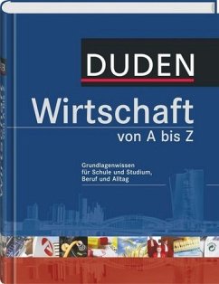 Duden Wirtschaft von A bis Z - Grundlagenwissen für Schule und Studium, Beruf und Alltag - Duden