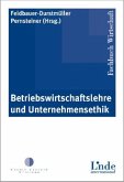 Betriebswirtschaftslehre und Unternehmensethik (f. Österreich)